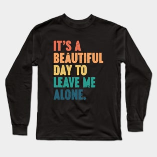 It's A Beautiful Day To Leave Me Alone Vintage Retro (Sunset) Long Sleeve T-Shirt